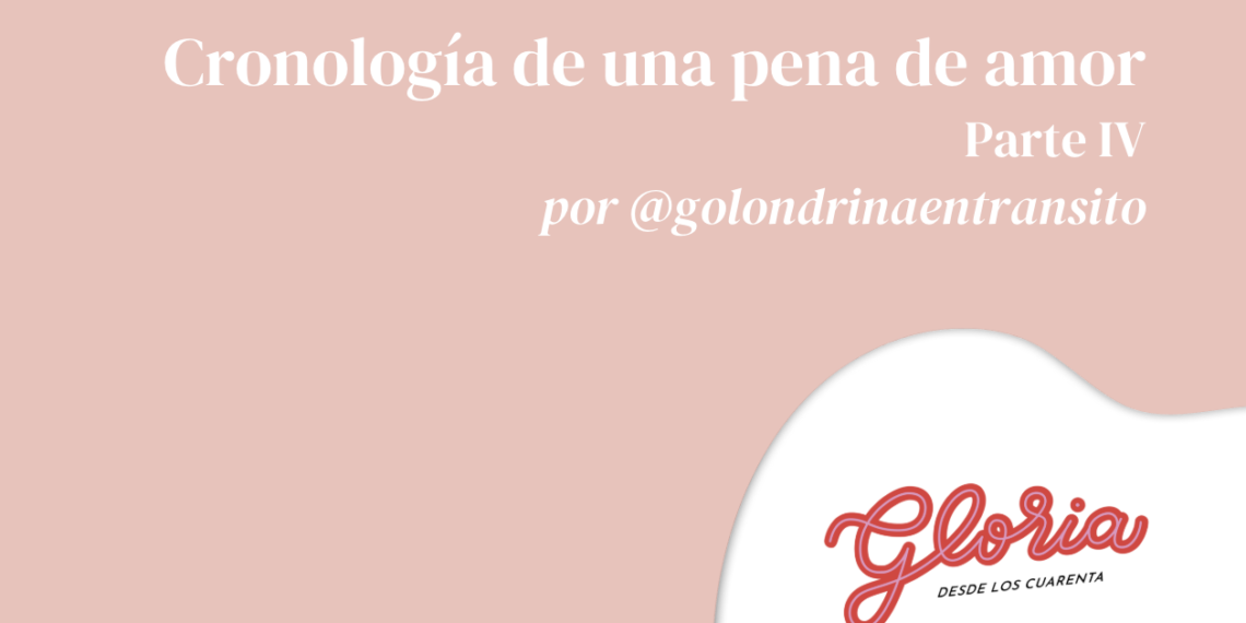 Cronología de una pena de amor, parte IV