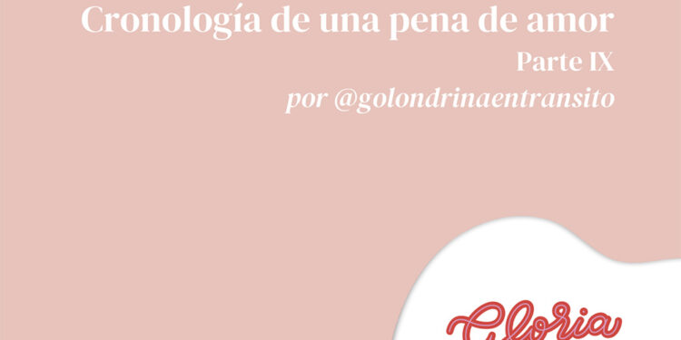 Cronología de una pena de amor, parte IX